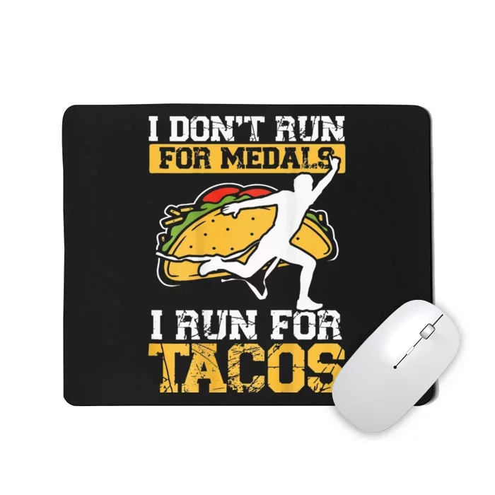 I Don't Run For Medals I Run For Tacos Backprint Running Mousepad