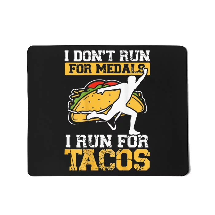 I Don't Run For Medals I Run For Tacos Backprint Running Mousepad