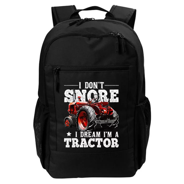 I DonT Snore I Dream IM A Tractor Farmer Tractor Daily Commute Backpack