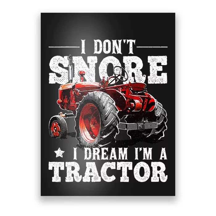 I DonT Snore I Dream IM A Tractor Farmer Tractor Poster