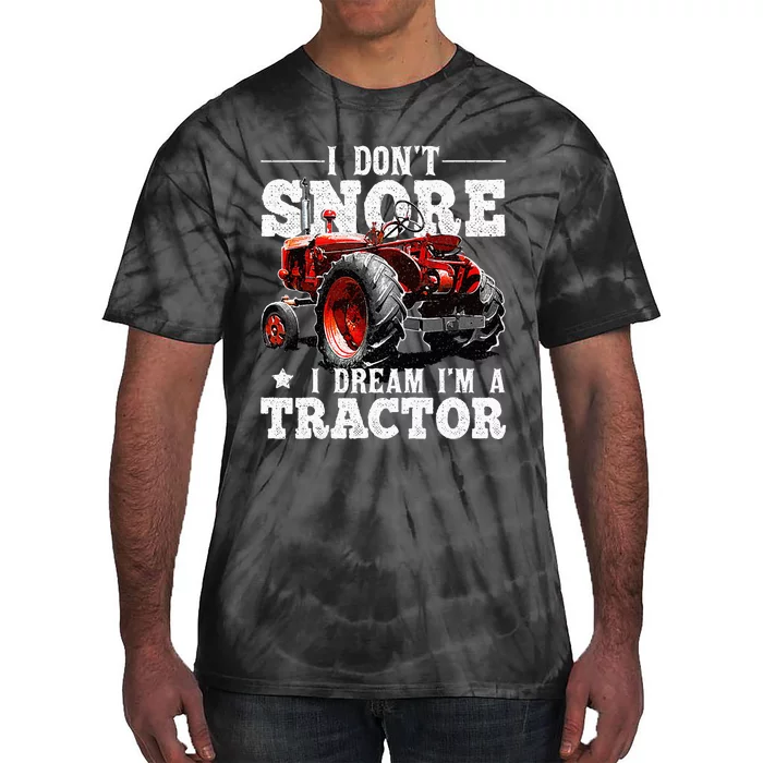 I DonT Snore I Dream IM A Tractor Farmer Tractor Tie-Dye T-Shirt