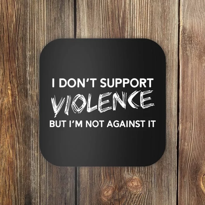 I DonT Support Violence Lt Coaster