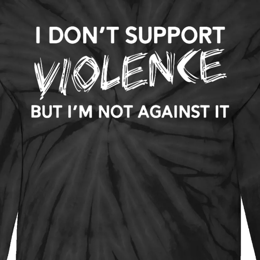 I DonT Support Violence Lt Tie-Dye Long Sleeve Shirt