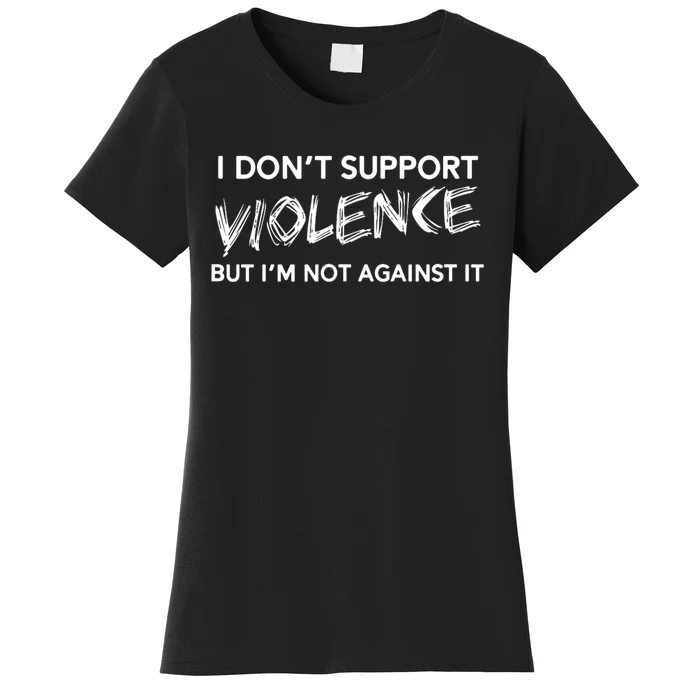 I DonT Support Violence Lt Women's T-Shirt