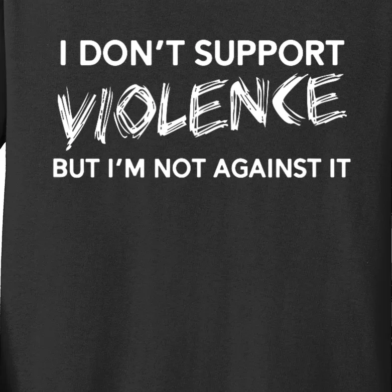 I DonT Support Violence Lt Kids Long Sleeve Shirt