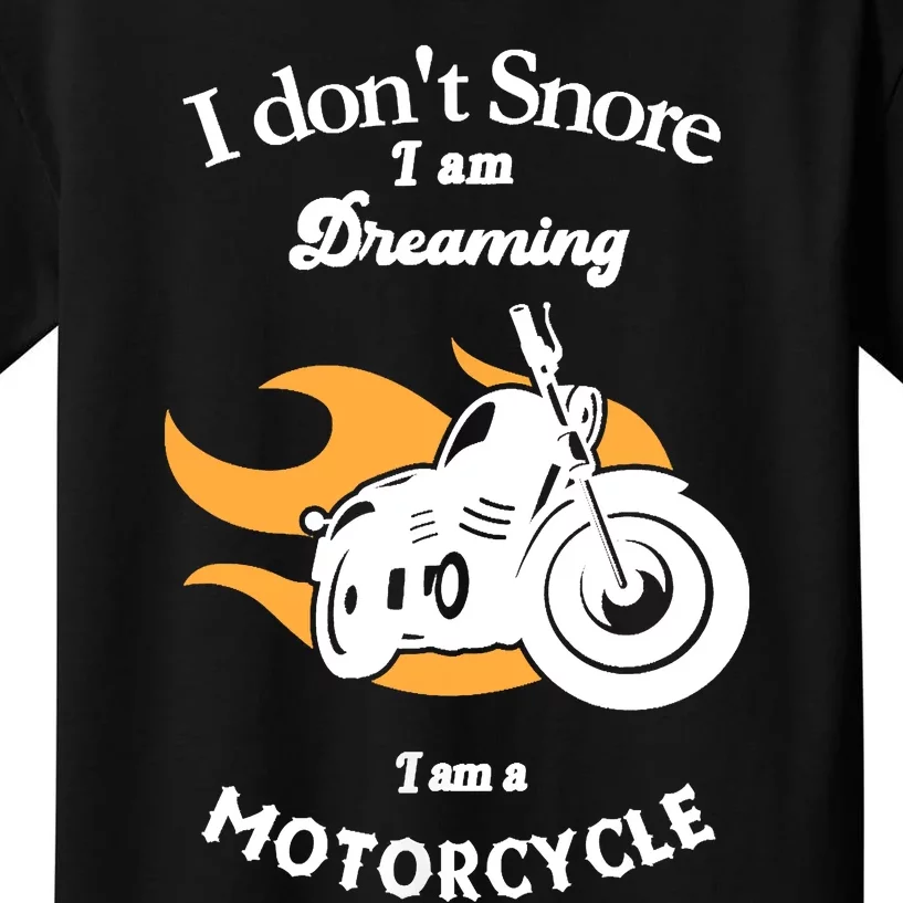 I Dont Snore I Am Dreaming I Am A Motorcycle Kids T-Shirt