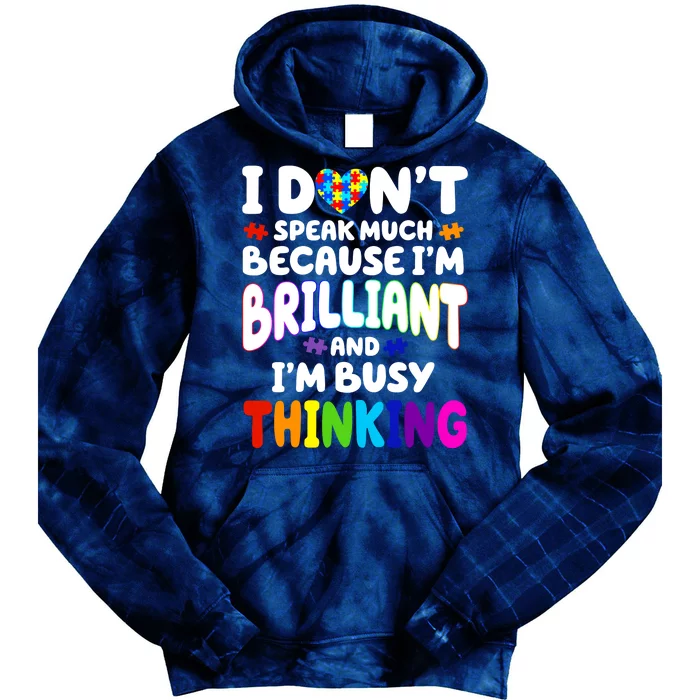 I Don't Speak Much Because I'm Brilliant And Busy Autism Awareness Tie Dye Hoodie