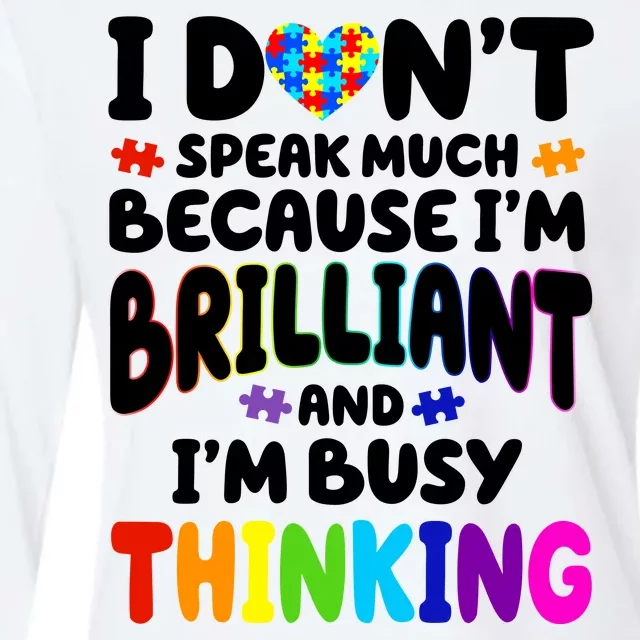 I Don't Speak Much Because I'm Brilliant And Busy Autism Awareness Womens Cotton Relaxed Long Sleeve T-Shirt