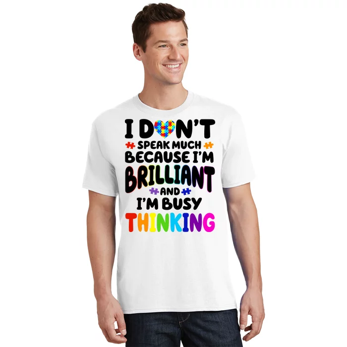 I Don't Speak Much Because I'm Brilliant And Busy Autism Awareness T-Shirt