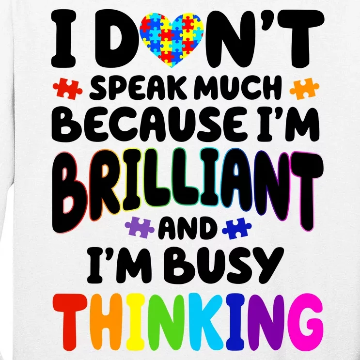 I Don't Speak Much Because I'm Brilliant And Busy Autism Awareness Tall Long Sleeve T-Shirt