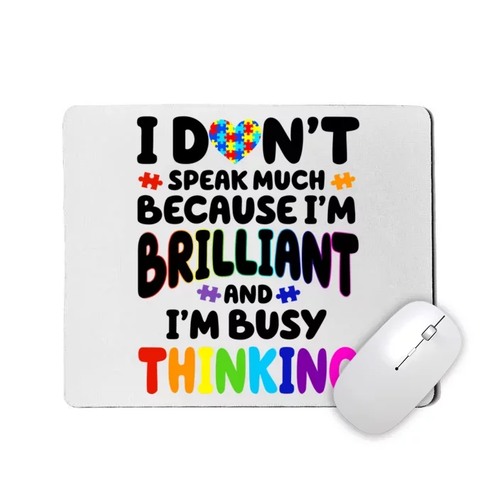 I Don't Speak Much Because I'm Brilliant And Busy Autism Awareness Mousepad