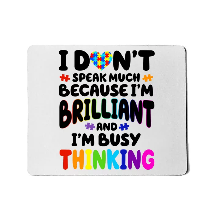 I Don't Speak Much Because I'm Brilliant And Busy Autism Awareness Mousepad