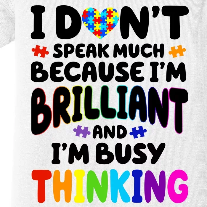 I Don't Speak Much Because I'm Brilliant And Busy Autism Awareness Baby Bodysuit