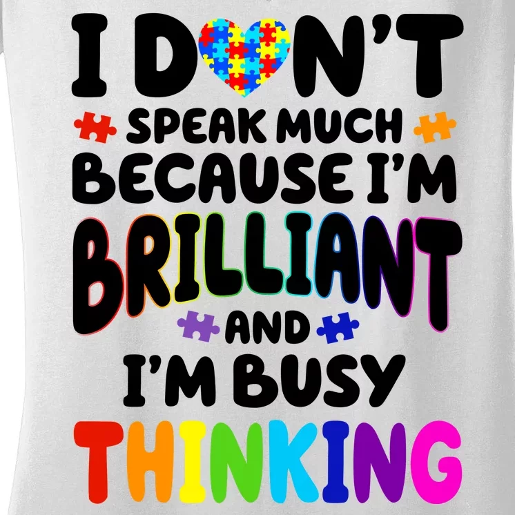 I Don't Speak Much Because I'm Brilliant And Busy Autism Awareness Women's V-Neck T-Shirt