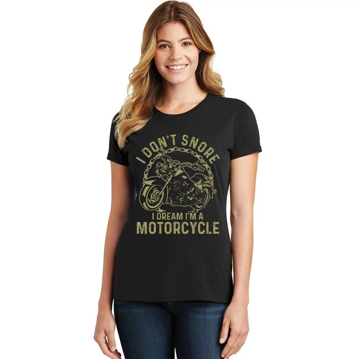 I Dont Snore I Dream Im A Motorcycle Funny Snoring Biker Women's T-Shirt