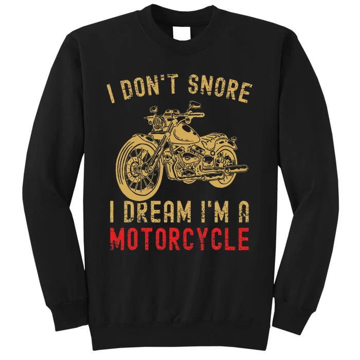 I DonT Snore I Dream IM A Motorcycle Sweatshirt