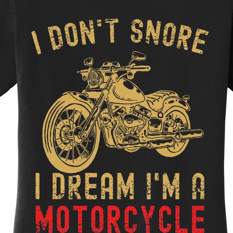 I DonT Snore I Dream IM A Motorcycle Women's T-Shirt