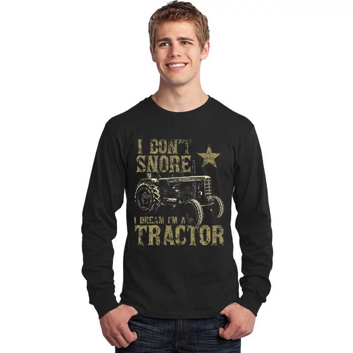 I Don't Snore I Dream I'm a Tractor Funny Tractor Gift Tall Long Sleeve T-Shirt