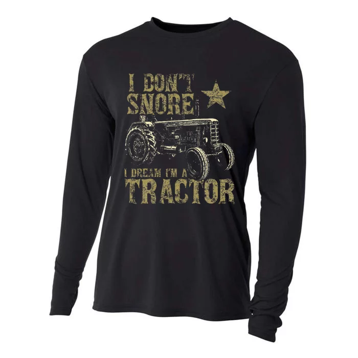 I Don't Snore I Dream I'm a Tractor Funny Tractor Gift Cooling Performance Long Sleeve Crew