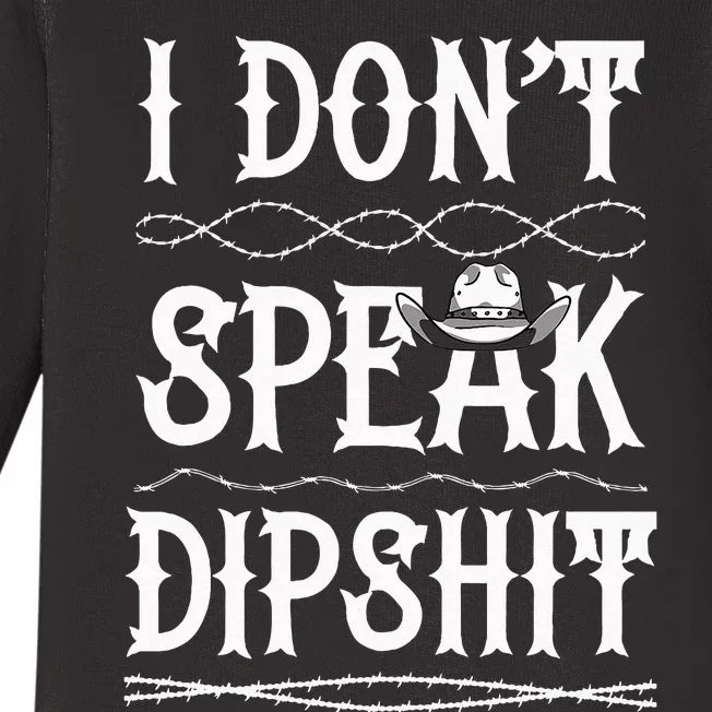 I Dont Speak DIPSHIT Baby Long Sleeve Bodysuit