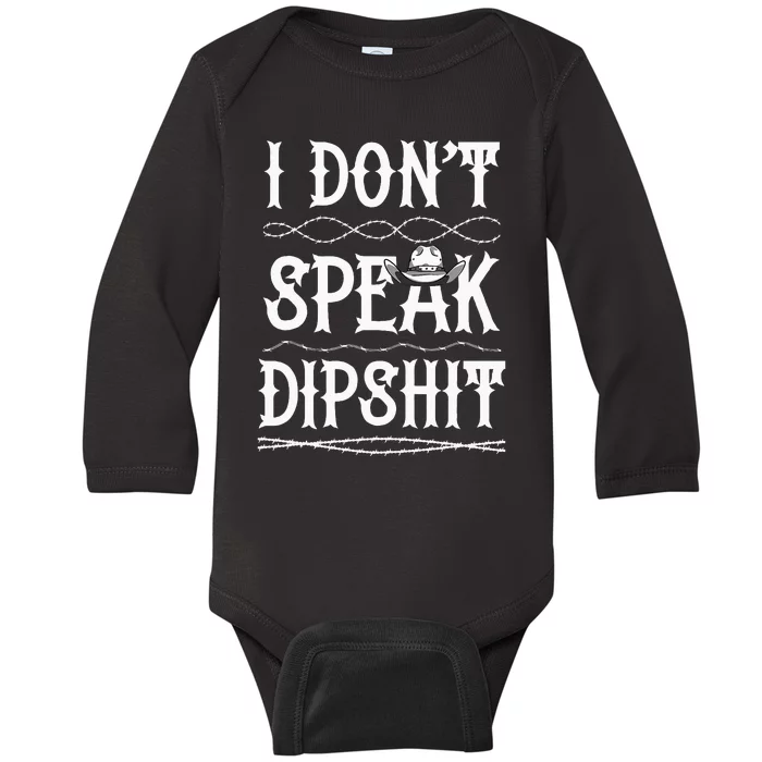 I Dont Speak DIPSHIT Baby Long Sleeve Bodysuit