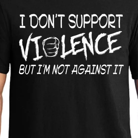 I Don’T Support Violence But I’M Not Against It Pajama Set