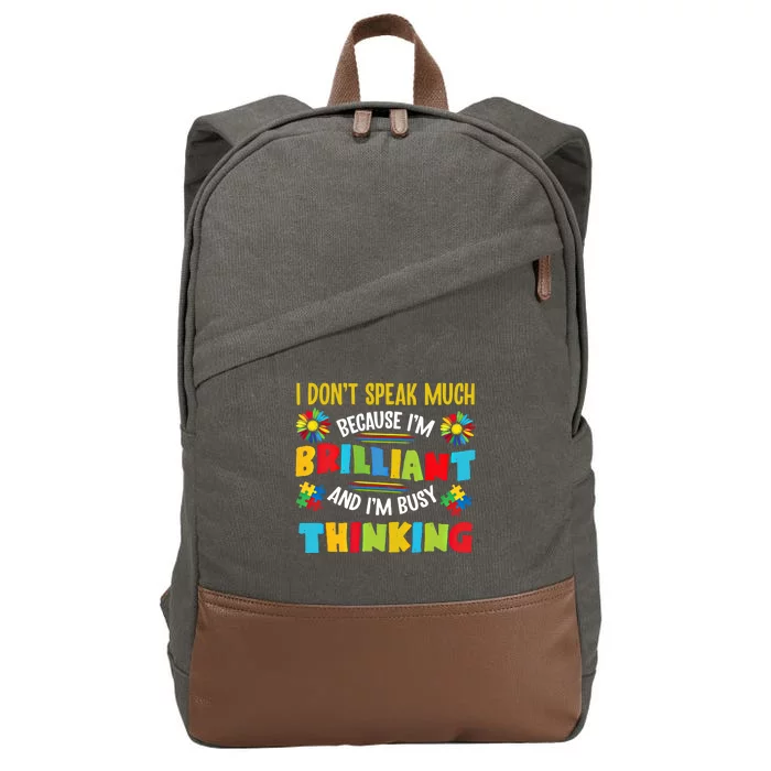 I Dont Speak Much Brilliant Autism Autistic Autism Awareness Gift Cotton Canvas Backpack