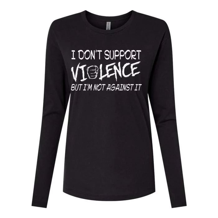 I Don’T Support Violence But I’M Not Against It Womens Cotton Relaxed Long Sleeve T-Shirt