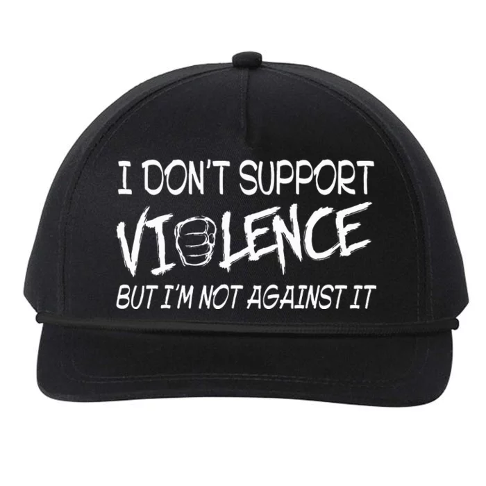 I Don’T Support Violence But I’M Not Against It Snapback Five-Panel Rope Hat