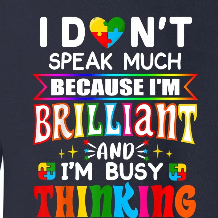 I Dont Speak Much Brilliant Autism Autistic Boys Girls Gift Toddler Sweatshirt