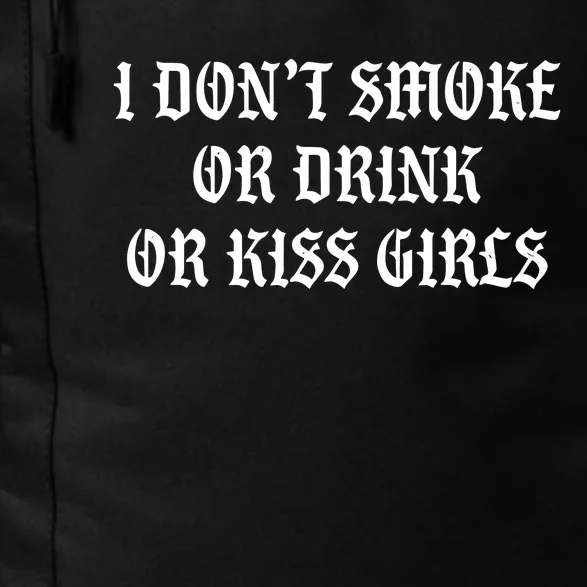 I DonT Smoke Or Drink Or Kiss Daily Commute Backpack