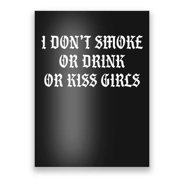 I DonT Smoke Or Drink Or Kiss Poster