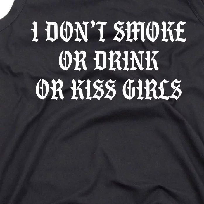 I DonT Smoke Or Drink Or Kiss Tank Top