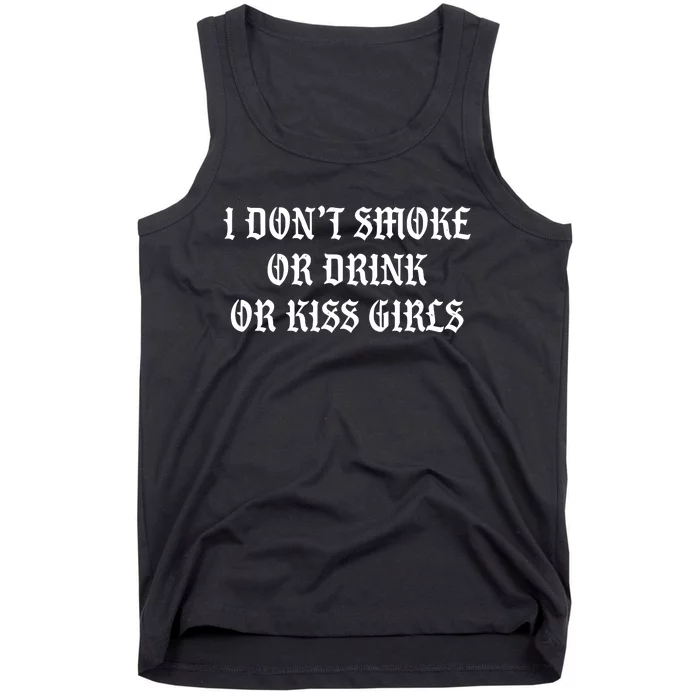 I DonT Smoke Or Drink Or Kiss Tank Top