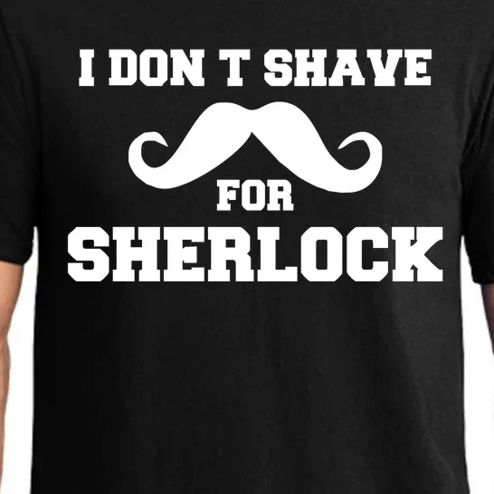 I Dont Shave For Sherlock Pajama Set