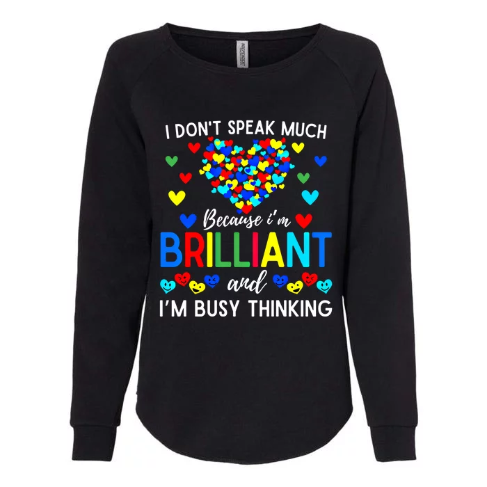 I DonT Speak Much Because IM Brilliant And Busy Thinking Great Gift Womens California Wash Sweatshirt