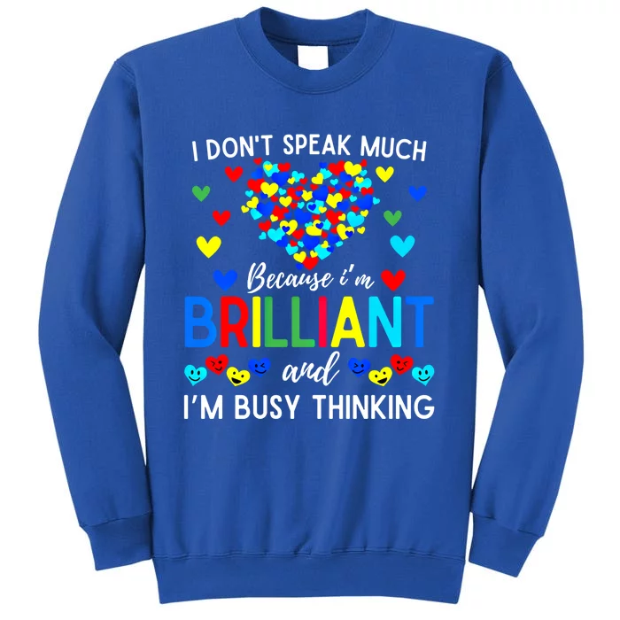 I DonT Speak Much Because IM Brilliant And Busy Thinking Great Gift Sweatshirt