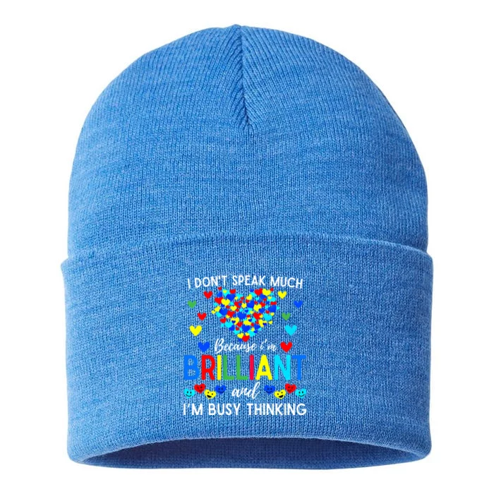 I DonT Speak Much Because IM Brilliant And Busy Thinking Great Gift Sustainable Knit Beanie