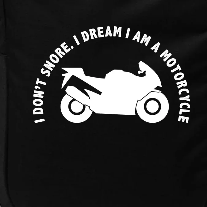 I Don't Snore I Dream I Am A Motorcycle Impact Tech Backpack