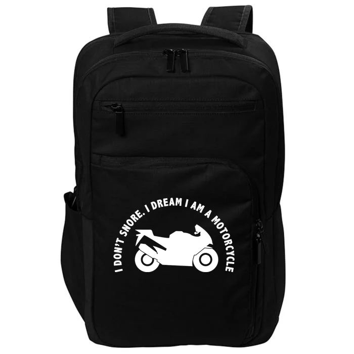 I Don't Snore I Dream I Am A Motorcycle Impact Tech Backpack