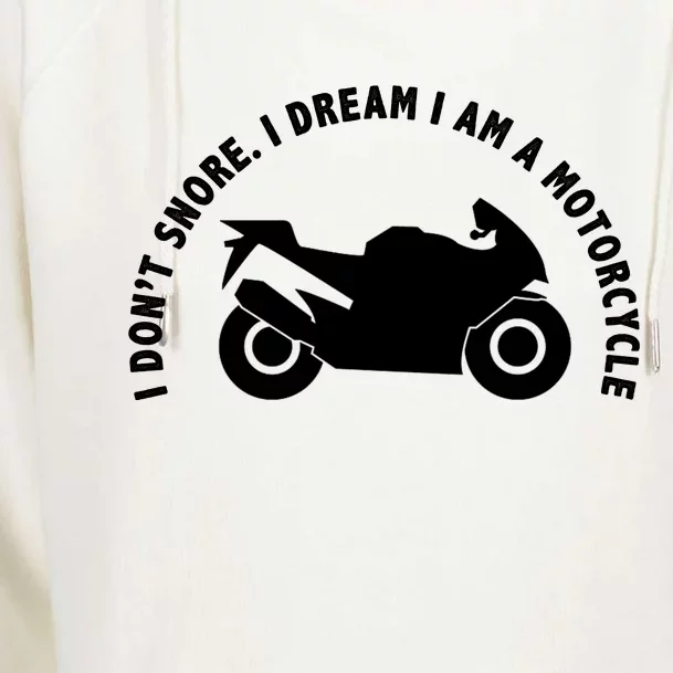 I Don't Snore I Dream I Am A Motorcycle Womens Funnel Neck Pullover Hood