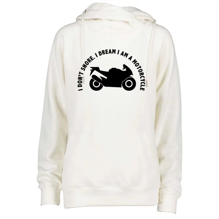 I Don't Snore I Dream I Am A Motorcycle Womens Funnel Neck Pullover Hood