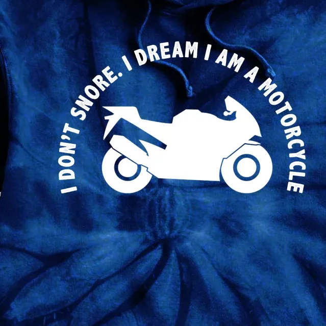 I Don't Snore I Dream I Am A Motorcycle Tie Dye Hoodie