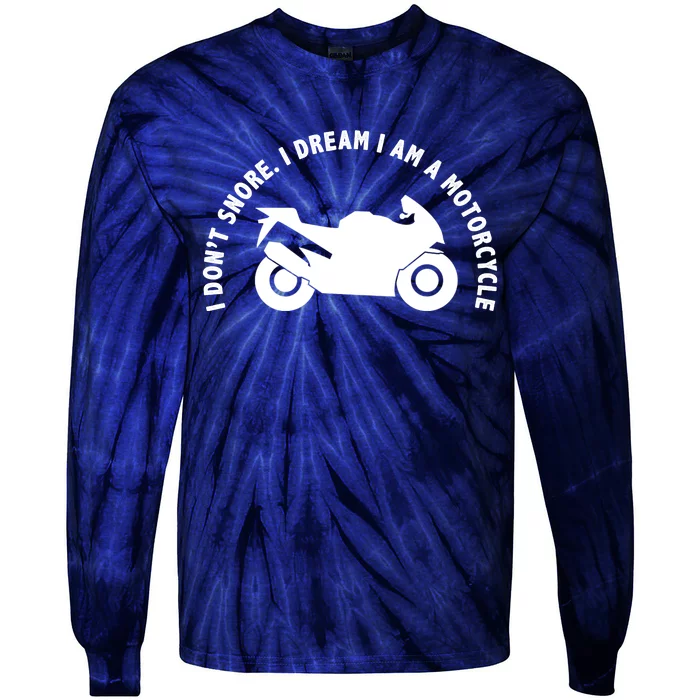 I Don't Snore I Dream I Am A Motorcycle Tie-Dye Long Sleeve Shirt