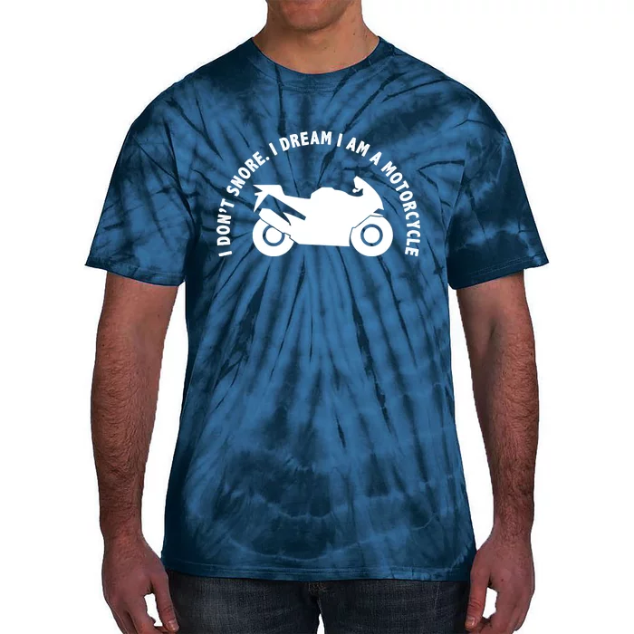 I Don't Snore I Dream I Am A Motorcycle Tie-Dye T-Shirt