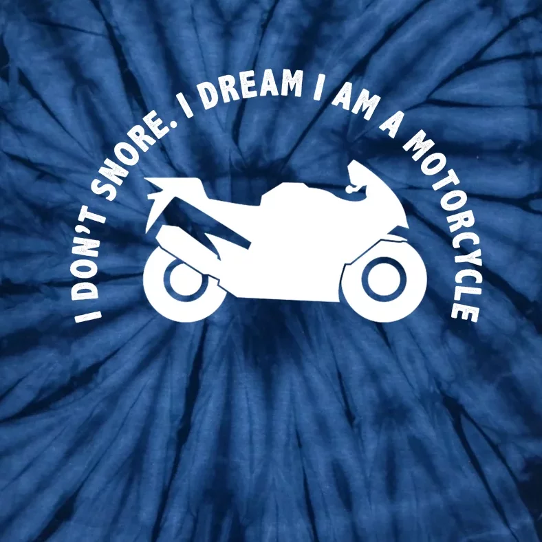 I Don't Snore I Dream I Am A Motorcycle Tie-Dye T-Shirt