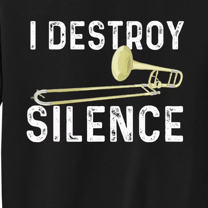 I Destroy Silence Trombonist Trombone Player Marching Band Sweatshirt