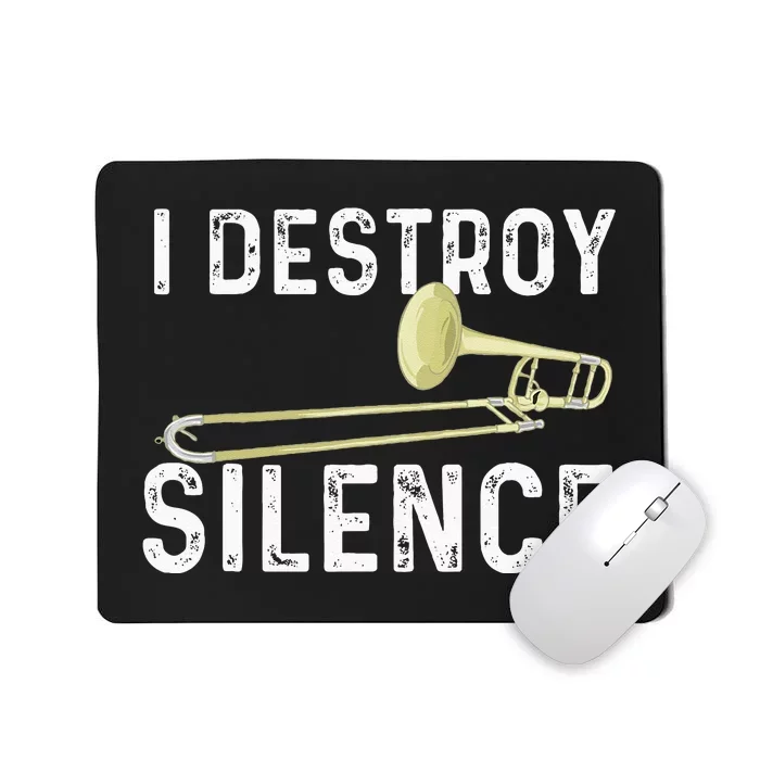 I Destroy Silence Trombonist Trombone Player Marching Band Mousepad