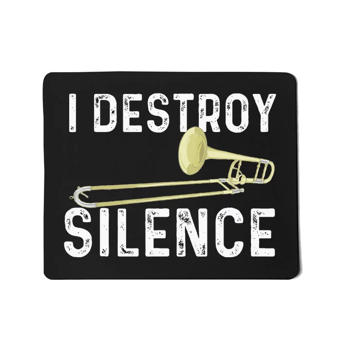 I Destroy Silence Trombonist Trombone Player Marching Band Mousepad