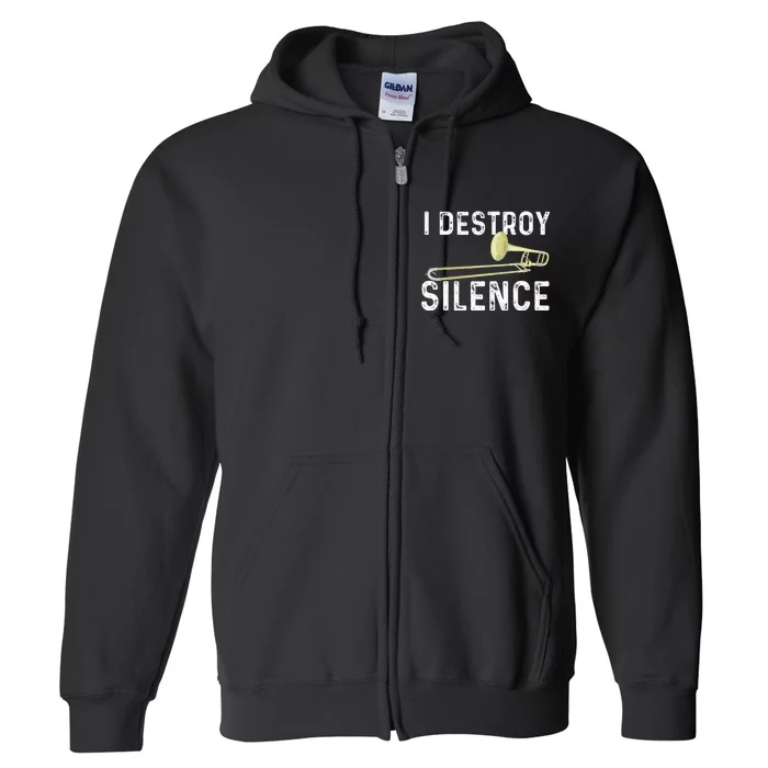 I Destroy Silence Trombonist Trombone Player Marching Band Full Zip Hoodie